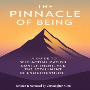 The Pinnacle of Being: TA Guide to Self-Actualization, Contentment, and the Attainment of Enlightenment