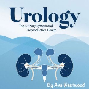 Urology: The Urinary System and Reproductive Health