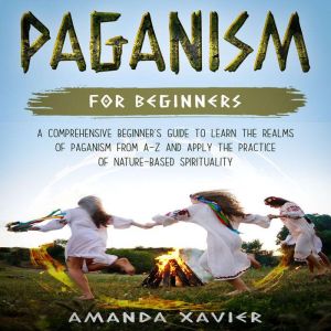 Paganism For Beginners, Amanda Xavier