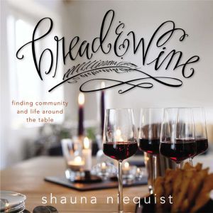 Bread and   Wine, Shauna Niequist