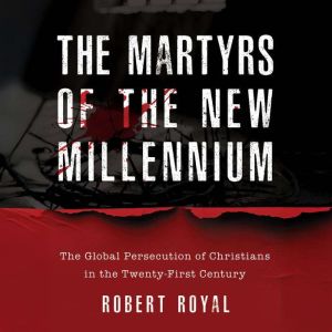 The Martyrs of the New Millennium, Robert Royal