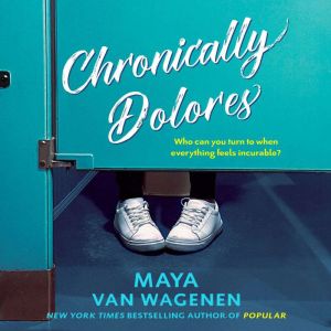 Chronically Dolores, Maya Van Wagenen