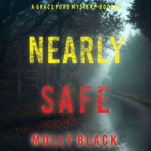 Nearly Safe A Grace Ford FBI Thrille..., Molly Black
