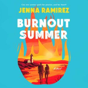 Burnout Summer, Jenna Ramirez