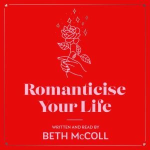 Romanticise Your Life, Beth McColl