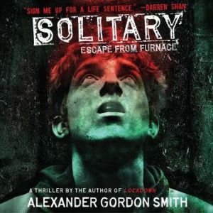 Solitary, Alexander Gordon Smith