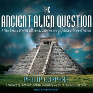 The Ancient Alien Question, Philip Coppens
