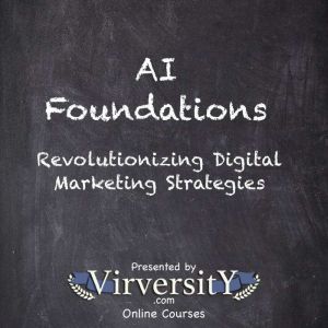 AI Foundations: Revolutionizing Digital Marketing Strategies