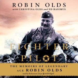 Fighter Pilot, Robin Olds with Christina Olds and Ed Rasimus