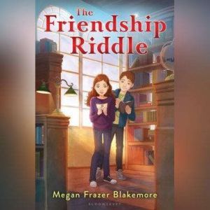 The Friendship Riddle, Megan Frazer Blakemore