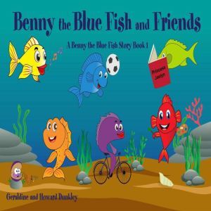 Benny the Blue Fish and Friends A Ben..., Geraldine Dunkley