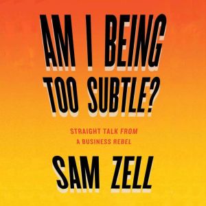 Am I Being Too Subtle?, Sam Zell
