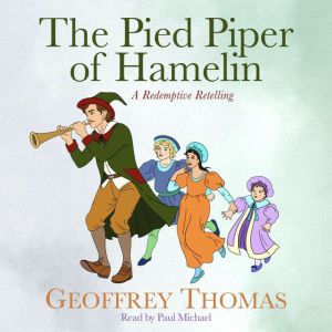 The Pied Piper of Hamelin: A Redemptive Retelling