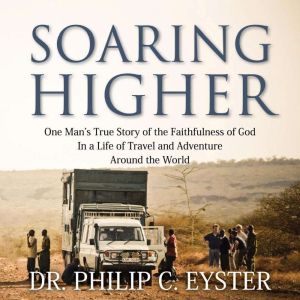 Soaring Higher, Dr. Philip C. Eyster
