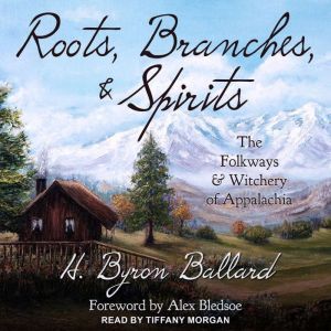 Roots, Branches  Spirits, H. Byron Ballard