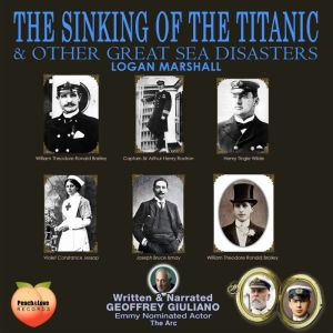 The Sinking Of The Titanic: & Other Great Sea Disasters Logan Marshall