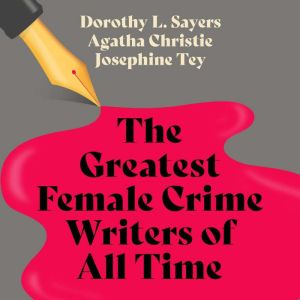 The Greatest Female Crime Writersof ..., Dorothy L. Sayers