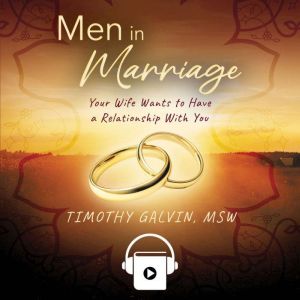 Men In Marriage: Your Wife Wants to Have a Relationship With You