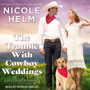 The Trouble With Cowboy Weddings, Nicole Helm
