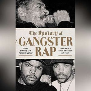 The History of Gangster Rap, Soren Baker