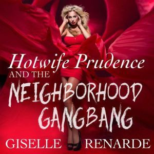 Hotwife Prudence and the Neighborhood..., Giselle Renarde