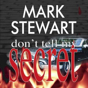 Dont Tell My Secret, Mark Stewart