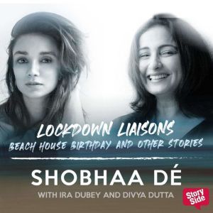 Lockdown Liaisons Beach house birth..., Shobhaa De