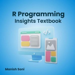 R Programming Insights Textbook, Manish Soni