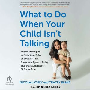 What to Do When Your Child Isnt Talk..., Tracey Blake