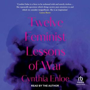 Twelve Feminist Lessons of War, Cynthia Enloe