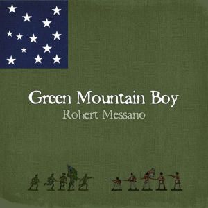 Green Mountain Boy, Robert Messano