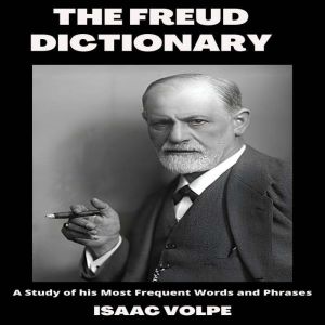 THE FREUD DICTIONARY: A Study of his Most Frequent Words and Phrases