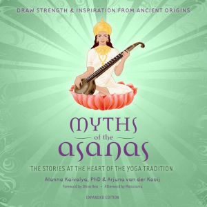 Myths of the Asanas, Alanna Kaivalya