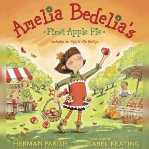 Amelia Bedelias First Apple Pie, Herman Parish