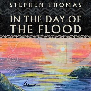 In the Day of the Flood, Stephen Thomas