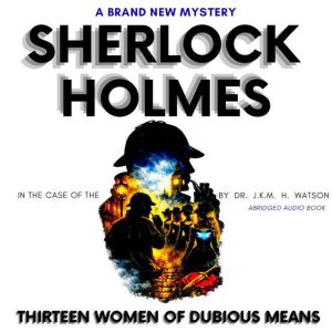 Sherlock Holmes in The Case of the TH..., Dr J.K.M. H. Watson