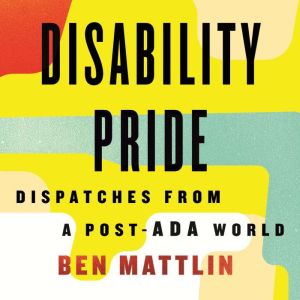 Disability Pride, Ben Mattlin