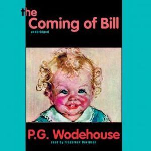 The Coming of Bill, P.G. Wodehouse