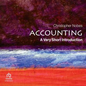 Accounting A Very Short Introduction..., Christopher Nobes