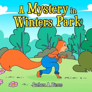 A Mystery in Winters Park, Barbara E. Pierce