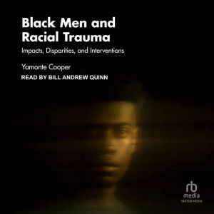 Black Men and Racial Trauma: Impacts, Disparities, and Interventions