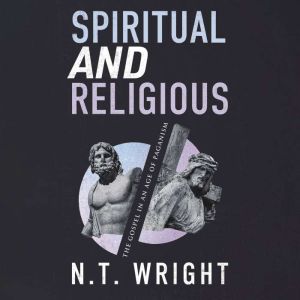 Spiritual and Religious, N. T. Wright