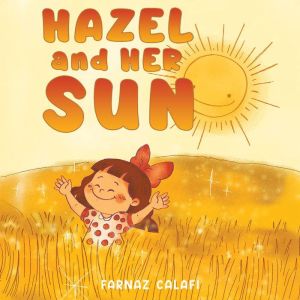 Hazel and Her Sun, Farnaz Calafi