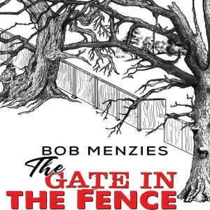 The Gate in the Fence, Bob Menzies