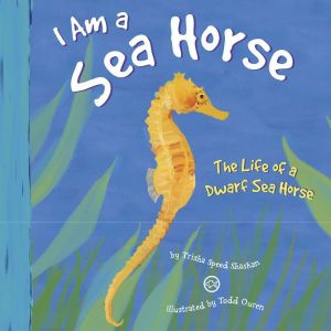 I Am a Sea Horse, Trisha Speed Shaskan