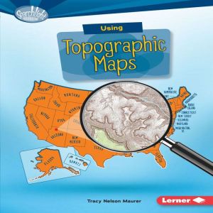 Using Topographic Maps, Tracy Nelson Maurer