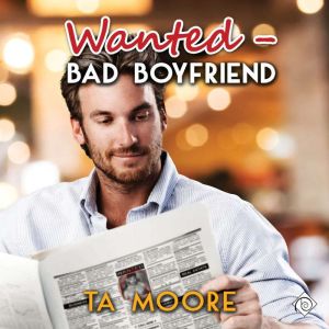 Wanted  Bad Boyfriend, T. A. Moore