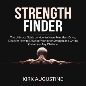 Strength Finder The Ultimate Guide o..., Kirk Augustine