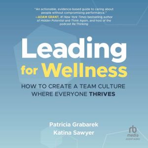 Leading for Wellness: How to Create a Team Culture Where Everyone Thrives