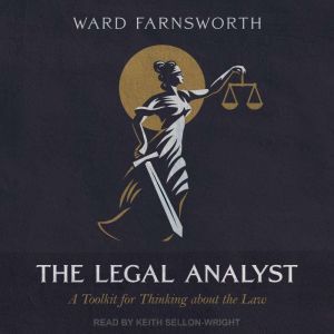 The Legal Analyst: A Toolkit for Thinking about the Law, Ward Farnsworth